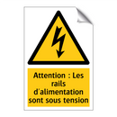 Attention : Les rails d'alimentation sont sous tension