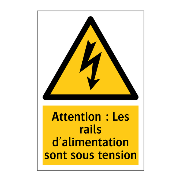 Attention : Les rails d'alimentation sont sous tension