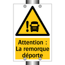Attention : La remorque déporte