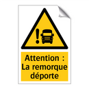 Attention : La remorque déporte