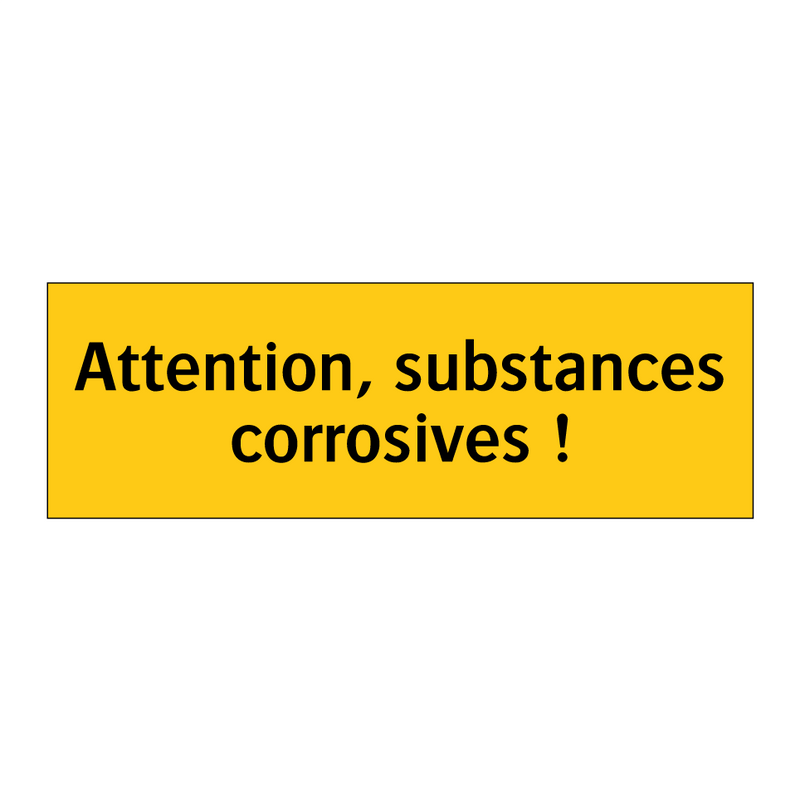 Attention, substances corrosives !