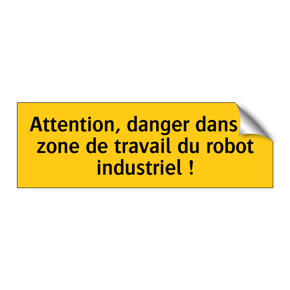 Attention, danger dans la zone de travail du robot industriel !