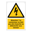 Attention ! Le connecteur ne doit pas être branché ou débranché sous tension