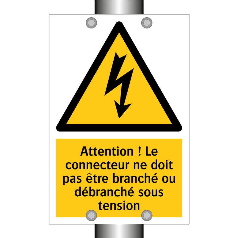 Attention ! Le connecteur ne doit pas être branché ou débranché sous tension