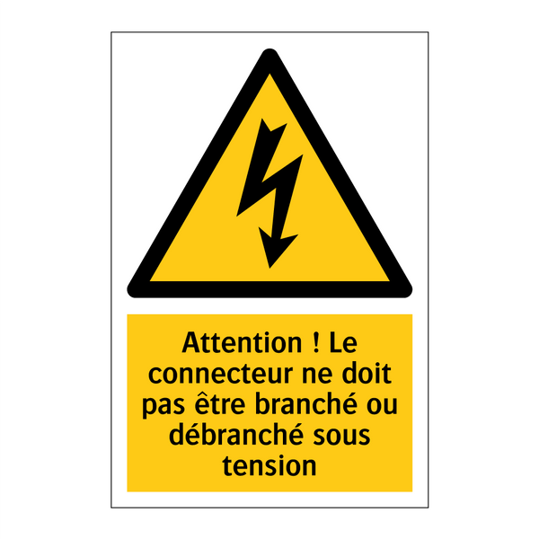 Attention ! Le connecteur ne doit pas être branché ou débranché sous tension