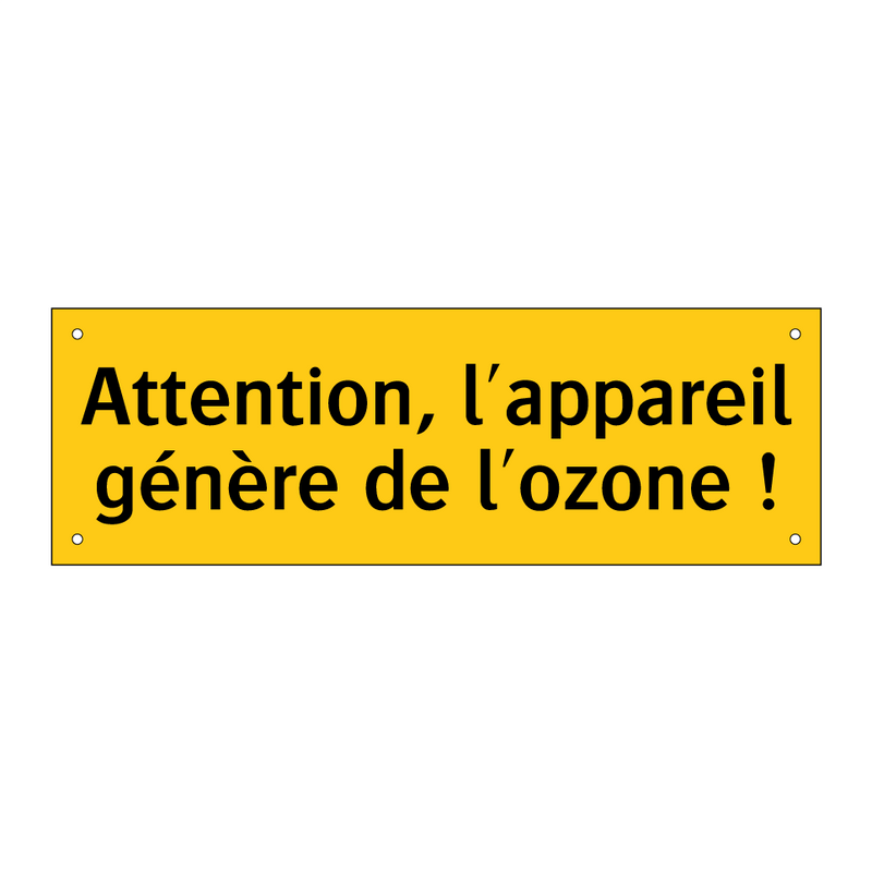 Attention, l'appareil génère de l'ozone !