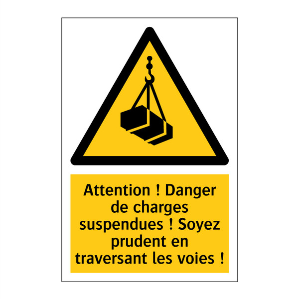 Attention ! Danger de charges suspendues ! Soyez prudent en traversant les voies !