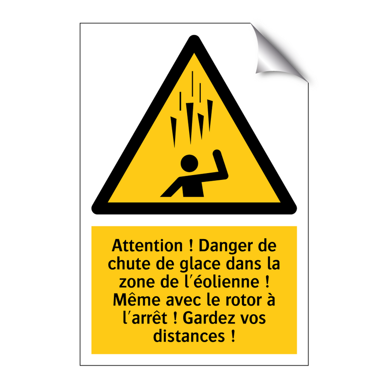 Attention ! Danger de chute de glace dans la zone de l'éolienne ! Même avec le rotor à l'arrêt ! Gardez vos distances !