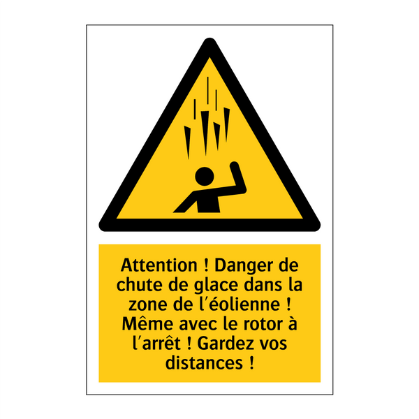 Attention ! Danger de chute de glace dans la zone de l'éolienne ! Même avec le rotor à l'arrêt ! Gardez vos distances !