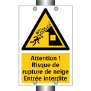 Attention ! Risque de rupture de neige Entrée interdite
