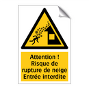 Attention ! Risque de rupture de neige Entrée interdite