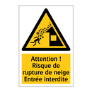 Attention ! Risque de rupture de neige Entrée interdite