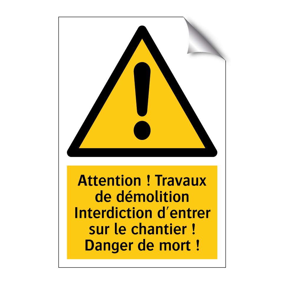 Attention ! Travaux de démolition Interdiction d'entrer sur le chantier ! Danger de mort !