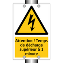 Attention ! Temps de décharge supérieur à 1 minute