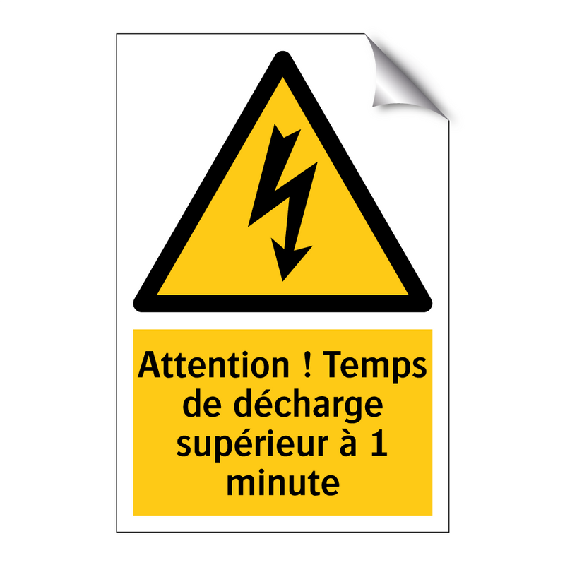 Attention ! Temps de décharge supérieur à 1 minute