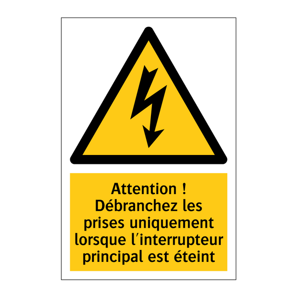 Attention ! Débranchez les prises uniquement lorsque l'interrupteur principal est éteint