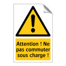 Attention ! Ne pas commuter sous charge !
