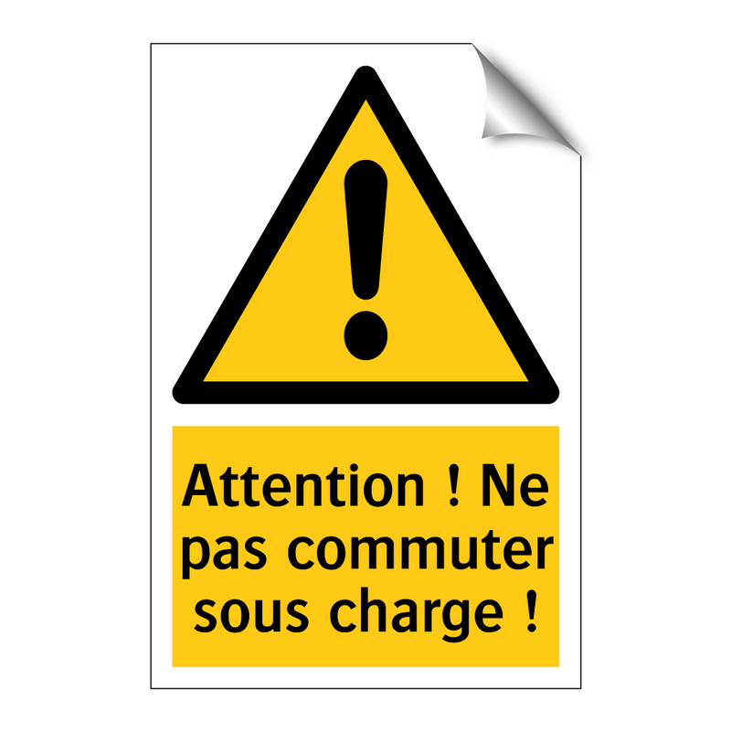 Attention ! Ne pas commuter sous charge !