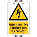 Attention ! Ne touchez pas les câbles !