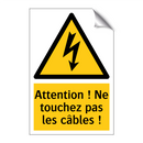 Attention ! Ne touchez pas les câbles !
