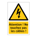 Attention ! Ne touchez pas les câbles !