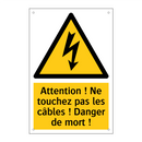 Attention ! Ne touchez pas les câbles ! Danger de mort !