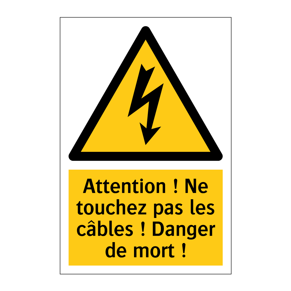 Attention ! Ne touchez pas les câbles ! Danger de mort !