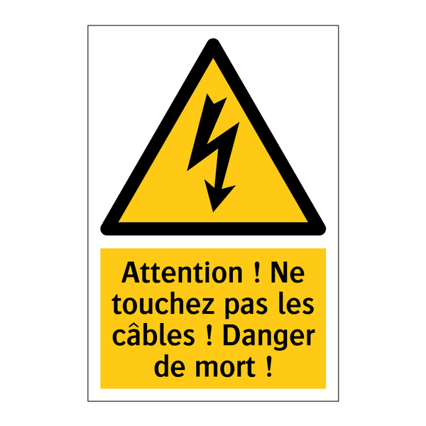Attention ! Ne touchez pas les câbles ! Danger de mort !
