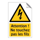 Attention ! Ne touchez pas les fils