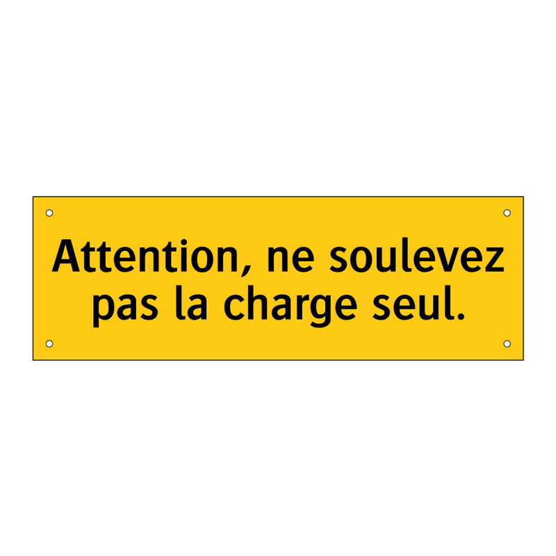 Attention, ne soulevez pas la charge seul