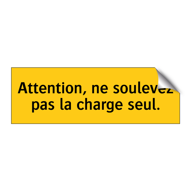 Attention, ne soulevez pas la charge seul
