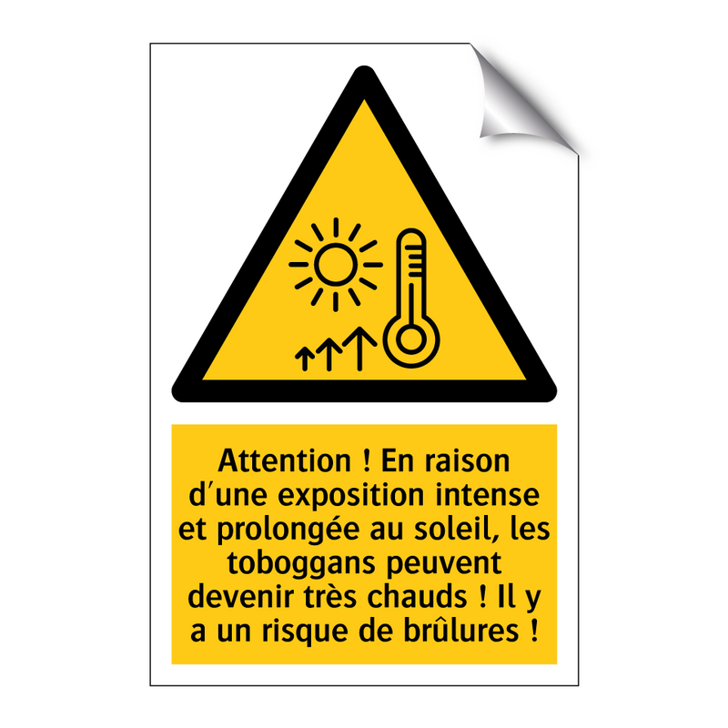 Attention ! En raison d'une exposition intense et prolongée au soleil, les toboggans peuvent devenir très chauds ! Il y a un risque de brûlures !