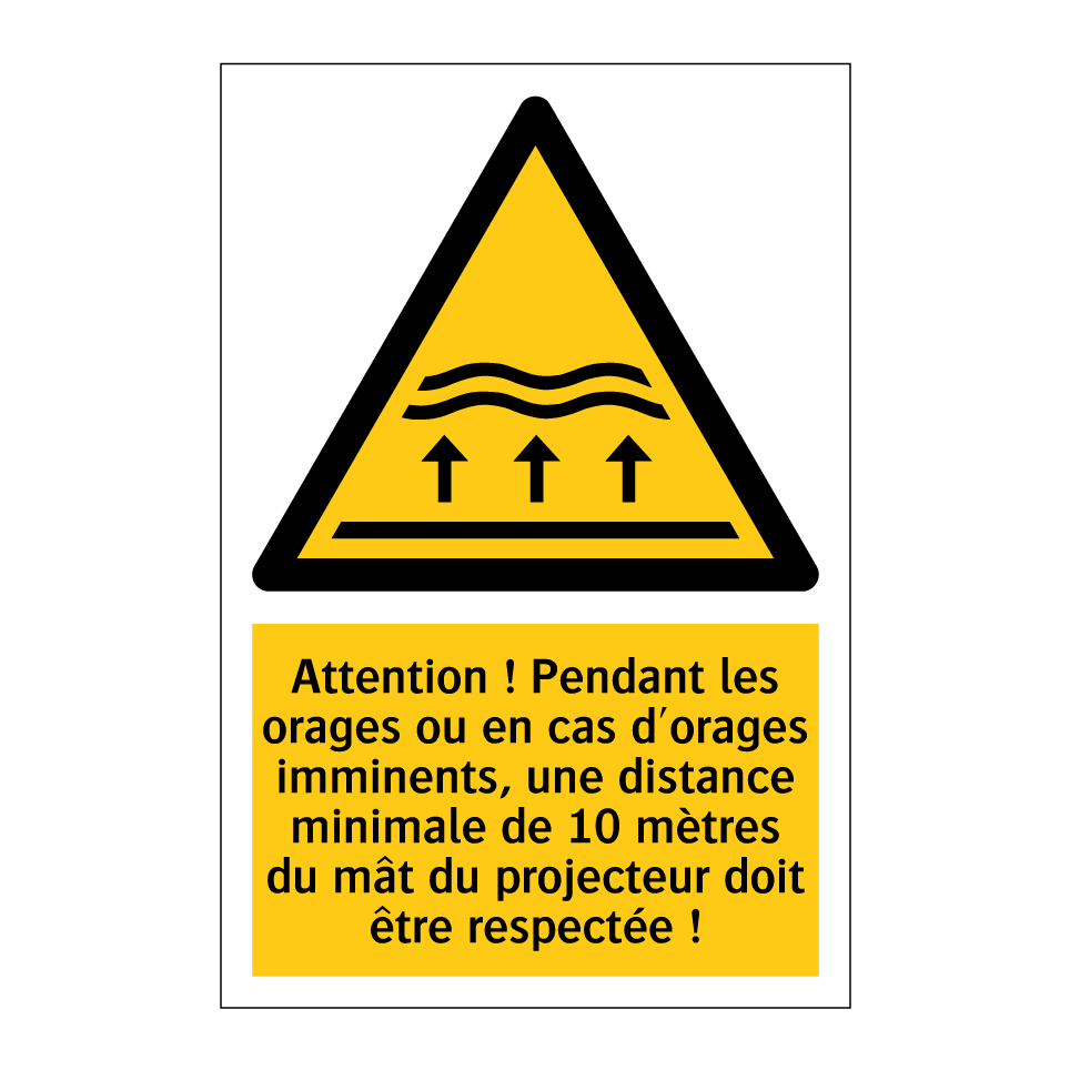 Attention ! Pendant les orages ou en cas d'orages imminents, une distance minimale de 10 mètres du mât du projecteur doit être respectée !