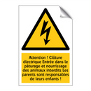 Attention ! Clôture électrique Entrée dans le pâturage et nourrissage des animaux interdits Les parents sont responsables de leurs enfants !