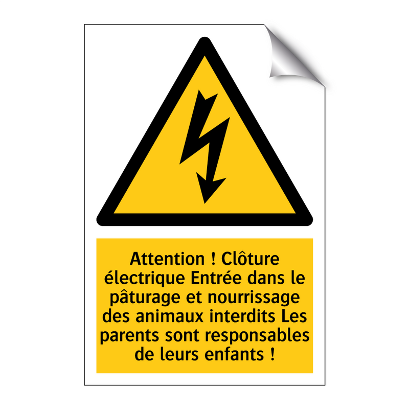 Attention ! Clôture électrique Entrée dans le pâturage et nourrissage des animaux interdits Les parents sont responsables de leurs enfants !