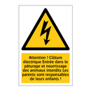 Attention ! Clôture électrique Entrée dans le pâturage et nourrissage des animaux interdits Les parents sont responsables de leurs enfants !
