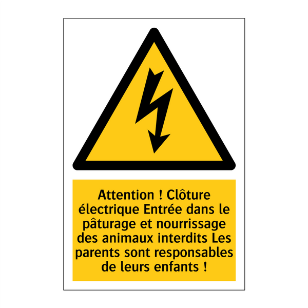 Attention ! Clôture électrique Entrée dans le pâturage et nourrissage des animaux interdits Les parents sont responsables de leurs enfants !