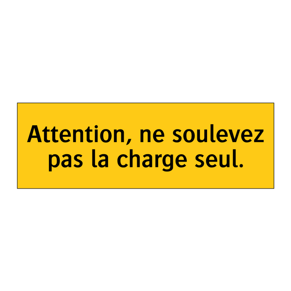 Attention, ne soulevez pas la charge seul