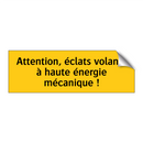 Attention, éclats volants à haute énergie mécanique !