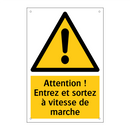 Attention ! Entrez et sortez à vitesse de marche