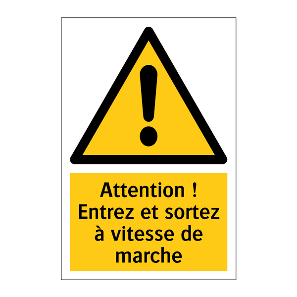 Attention ! Entrez et sortez à vitesse de marche