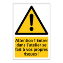 Attention ! Entrer dans l'atelier se fait à vos propres risques !