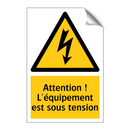 Attention ! L'équipement est sous tension