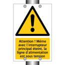 Attention ! Même avec l'interrupteur principal éteint, la ligne d'alimentation est sous tension
