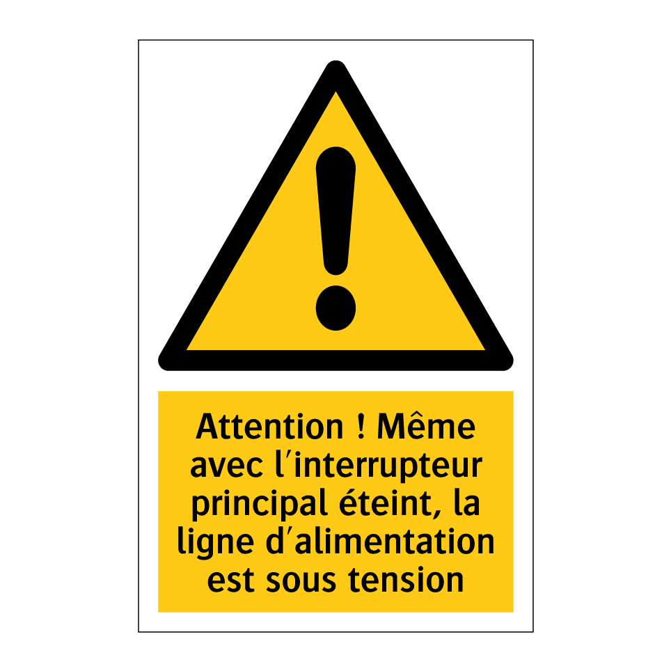 Attention ! Même avec l'interrupteur principal éteint, la ligne d'alimentation est sous tension