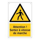 Attention ! Sortez à vitesse de marche