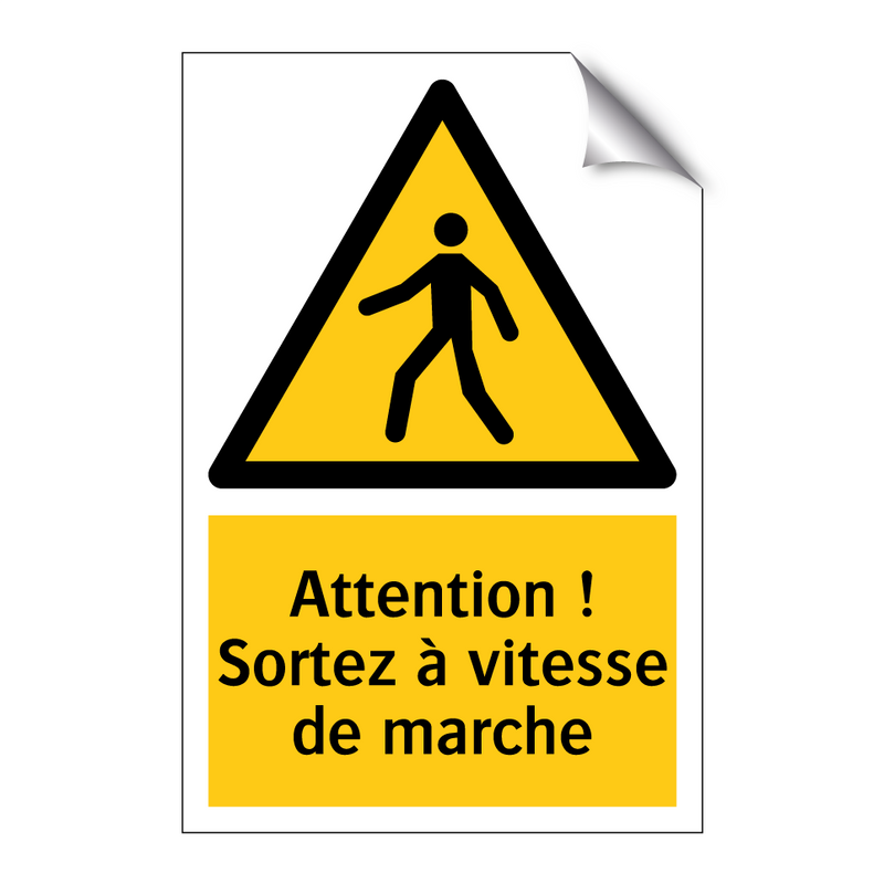 Attention ! Sortez à vitesse de marche