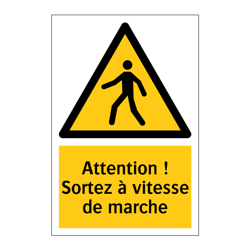 Attention ! Sortez à vitesse de marche