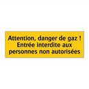 Attention, danger de gaz ! Entrée interdite aux personnes non autorisées