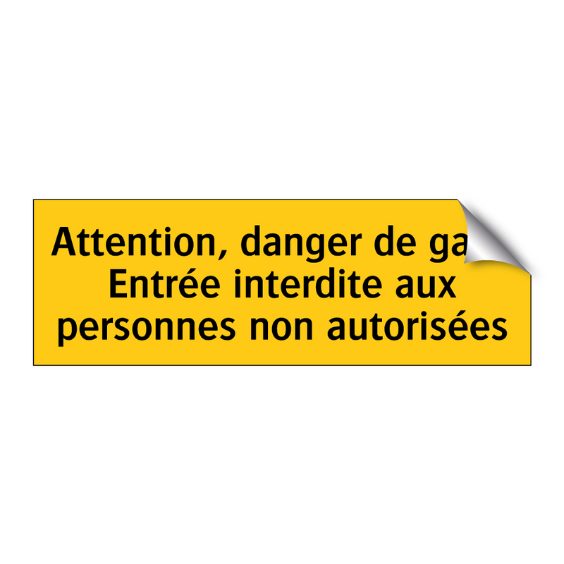 Attention, danger de gaz ! Entrée interdite aux personnes non autorisées
